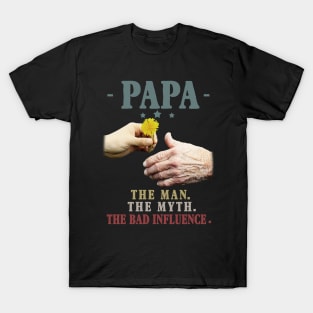 Papa The Man The Myth The Bad Influence Gift T-Shirt